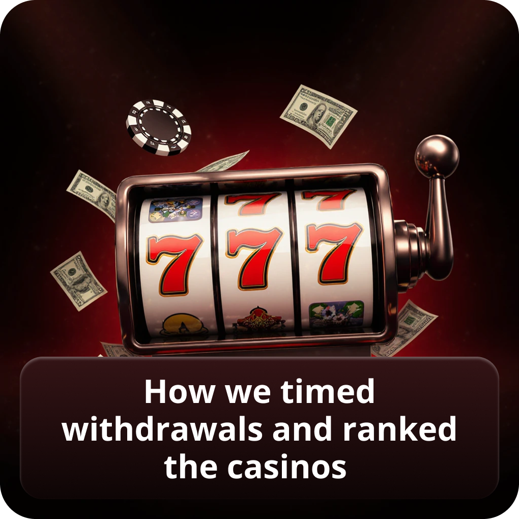 How We Timed Withdrawals and Ranked the Casinos in six steps How We Timed Withdrawals and Ranked the Casinos